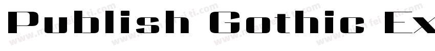 Publish Gothic Expanded Black字体转换